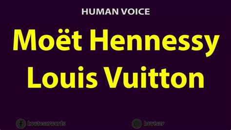 Louis Vuitton moet Hennessy pronunciation